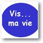 Vis ma vie